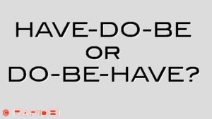 HAVE-DO-BE or DO-BE-HAVE?