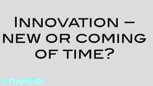 Innovation – new or coming of time?