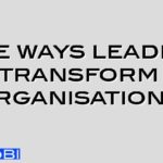 Nine ways leaders transform organisations