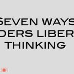 Seven ways leaders liberate thinking