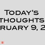 Today’s thoughts February 9, 2012