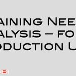 Training Needs Analysis – for a Production Unit