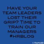Have your team leaders lost their grip? Time to train our managers #hrblog