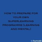 How to prepare for your own superlearning programme (learning and mental)