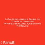 A Comprehensive Guide to Common LinkedIn Profile-Building Questions #HRBlog
