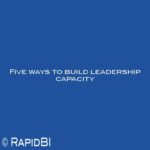 Five ways to build leadership capacity
