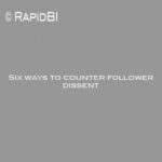 Six ways to counter follower dissent
