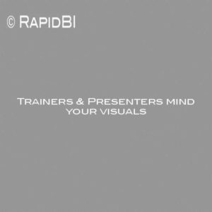 Trainers & Presenters mind your visuals