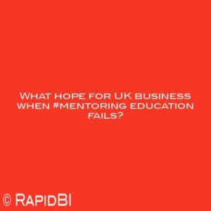 What hope for UK business when #mentoring education fails?