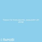 Today’s thoughts January 27, 2012