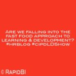 Are we falling into the fast food approach to learning & development? #hrblog #cipdLDShow