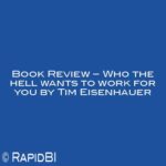 Book Review – Who the hell wants to work for you by Tim Eisenhauer