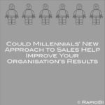 Could Millennials’ New Approach to Sales Help Improve Your Organisation’s Results