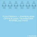 Fun Friday – Paperless Office and Teamwork #HRBlog #415