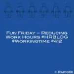 Fun Friday – Reducing Work Hours #HRBLOG #Workingtime #412