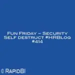 Fun Friday – Security Self destruct #HRBlog #414