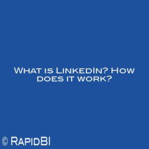 What is LinkedIn? How does it work?