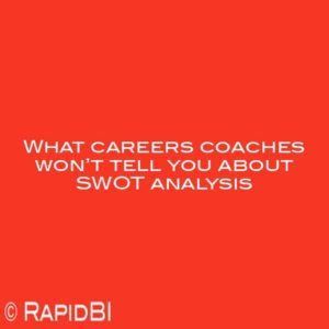 What careers coaches won’t tell you about SWOT analysis