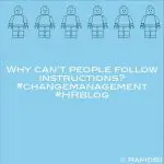 Why can’t people follow instructions? #changemanagement #HRblog